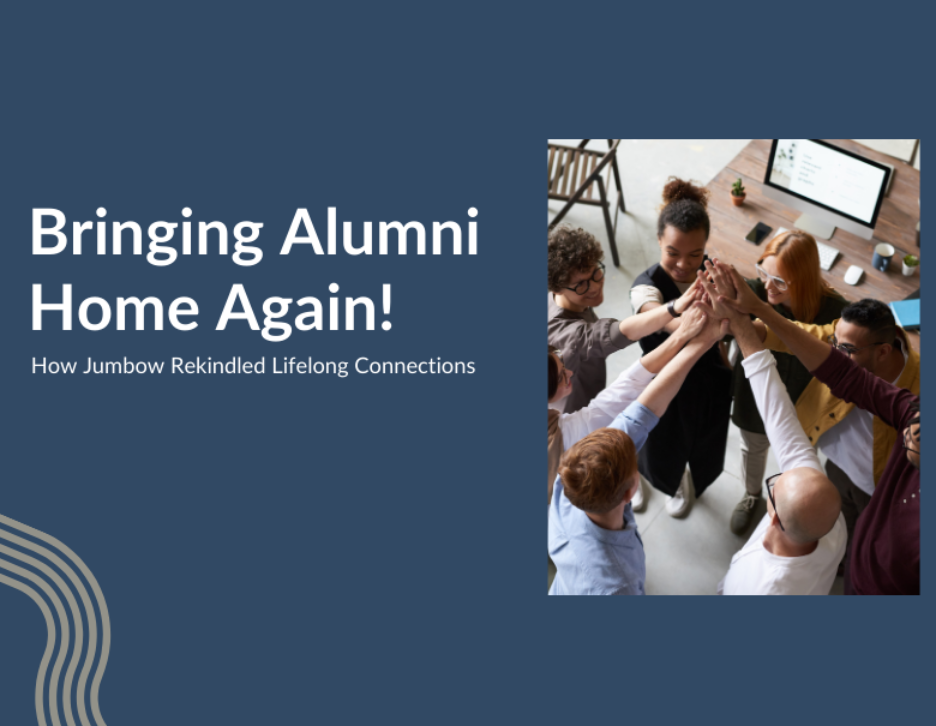 Bringing Alumni Home Again: How Jumbow Rekindled Lifelong Connections